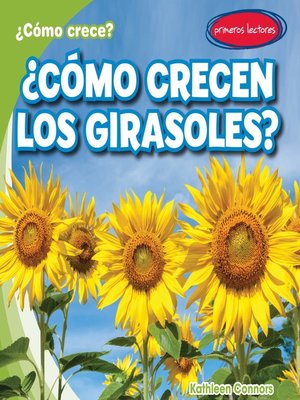cover image of ¿Cómo crecen los girasoles? (How Do Sunflowers Grow?)